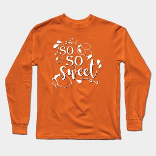 So So Sweet Long Sleeve T-Shirt